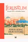 Ierusalim. Orasul care a schimbat lumea