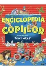 ENCICLOPEDIA COPIILOR. Ilustrata de Tony Wolf
