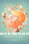 Vei fi ce vrei tu sa fii