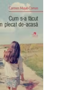 Cum s-a facut de-am plecat de-acasa