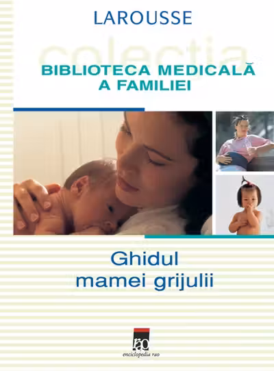 Ghidul mamei grijulii. Larousse