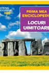 National Geographic. Prima mea enciclopedie. LOCURI UIMITOARE.