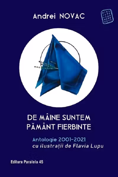 De mâine suntem pământ fierbinte. Antologie 2001-2021