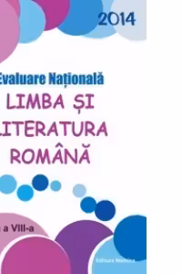 Evaluare Nationala 2014. Limba si literatura romana - Clasa a VIII-a