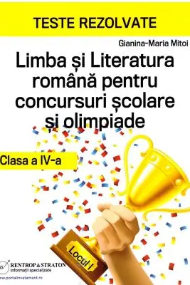 Teste rezolvate la Limba si Literatura Romana pentru concursuri scolare si olimpiade, clasa a 4-a