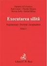 Executarea silita. Reglementare. Doctrina. Jurisprudenta. Editia 3