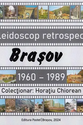 Caleidoscop retrospectiv Brașov 1960-1989