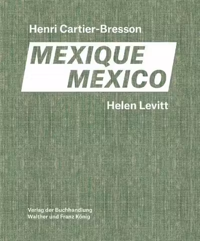 Helen Levitt / Henri Cartier-Bresson - Mexico