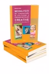 Modalitati de cunoastere si cultivare a predispozitiilor creative ale elevilor din clasele I-IV