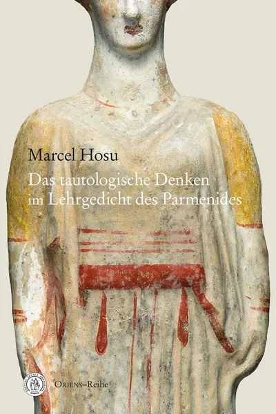 Das tautologische Denken im Lehrgedicht des Parmenides