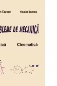 Probleme de Mecanica Vol.I - Statica, Cinematica