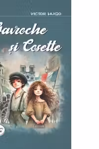 Gavroche si Cosette. Fragmente din romanul Mizerabilii