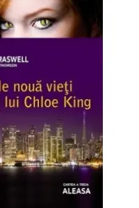 Cele nouă vieți ale lui Chloe King: Aleasa cartea a 3-a