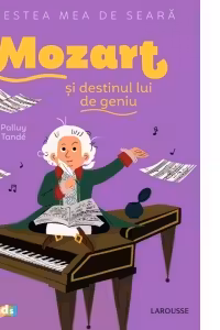 Povestea mea de seara: Mozart si destinul lui de geniu