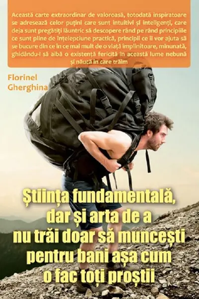 Stiinta fundamentala, dar si arta de a nu trai doar sa muncesti pentru bani asa cum o fac toti prostii