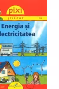 Pixi Stie-tot. Energia si electricitatea