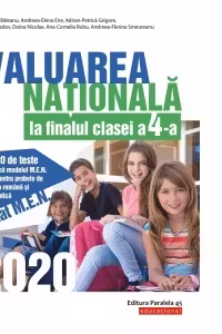 Evaluarea Nationala 2020 la finalul clasei a IV-a. 20 de teste dupa modelul M.E.N. pentru probele de limba romana si matematica