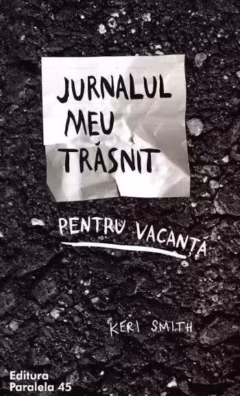 Jurnalul meu trasnit pentru vacanta. Paralela 45