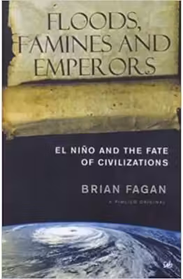 Floods, Famines and Emperors. El Nino and the Fate of Civilisations