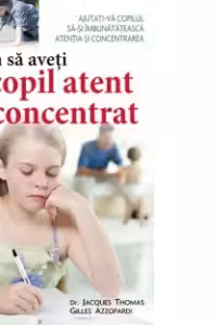 Cum sa aveti un copil atent si concentrat