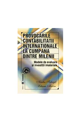 Provocarile contabilitatii internationale, la cumpana dintre milenii. Modele de evaluare si investitii materiale - Niculae Feleaga, Liliana Malciu