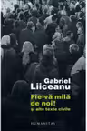 Fie-va mila de noi! Si alte texte civile