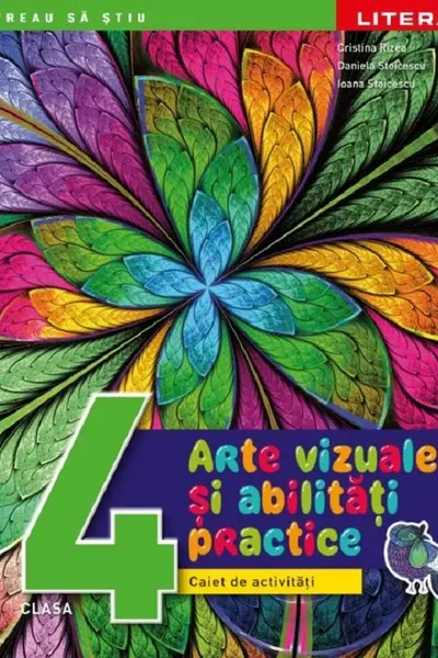 ARTE VIZUALE SI ABILITATI PRACTICE. Caiet de activitati. Clasa a IV-a