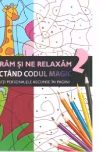 Colorăm și ne relaxăm respectând codul magic 2