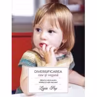 Diversificarea raw si vegana. Sfaturi si retete pentru bebelusi si copii mai mari