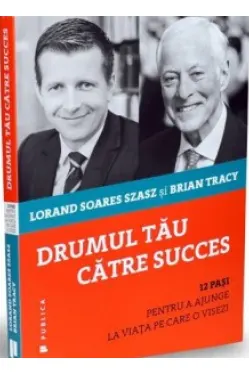 Drumul tau catre succes