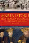 MAREA ISTORIE ILUSTRATA A ROMANIEI SI A REPUBLICII MOLDOVA. Ioan-Aurel Pop, Ioan Bolovan. Vol 6