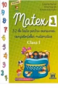 Matex 1. 32 de teste pentru exersarea competentelor matematice - Clasa I