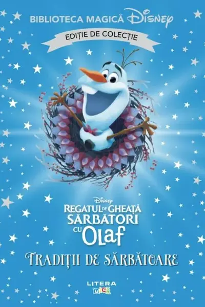 Biblioteca magica. DISNEY. SARBATORI CU OLAF. TRADITII DE SARBATOARE. Editie de colectie