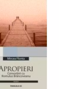 APROPIERI - CONVORBIRI CU ROMULUS BRANCOVEANU