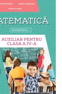 Auxiliar pentru clasa a 4-a, semestrul 1 Matematica