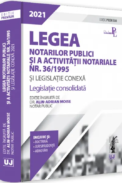 Legea notarilor publici si a activitatii notariale nr36/1995 si legislatie conexa 2021