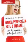 Femeia perfecta este o fitoasa! - Anne-Sophie Girard, Marie-Aldine Girard