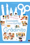 Enciclopedia micilor curiosi. Gradinita