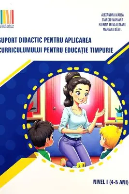 Suport didactic pentru aplicarea curriculumului pentru educatia timpurie. pentru set 3 carti Nivel 1, 4-5 ani
