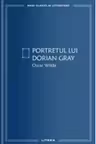 MARI CLASICI AI LITERATURII. Portretul lui Dorian Gray.