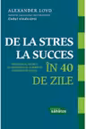 De la stres la succes in 40 de zile