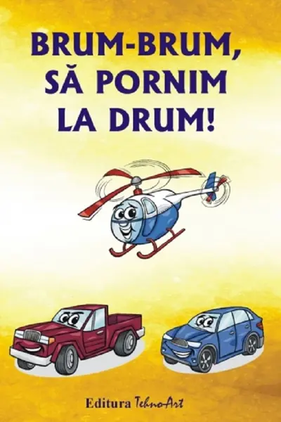 Brum-brum, să pornim la drum