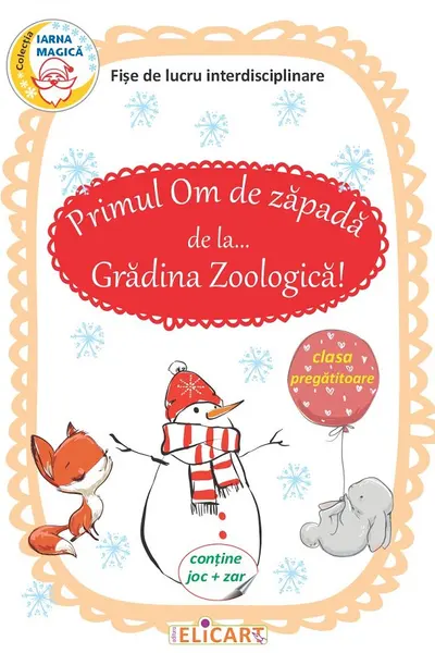 Primul Om de zăpadă de la... Grădina Zoologică! Fișe de lucru interdisciplinare pentru clasa pregătitoare