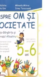 Despre om si societate cu Rita Gargarita si Greierasul Albastru, 5-6 ani