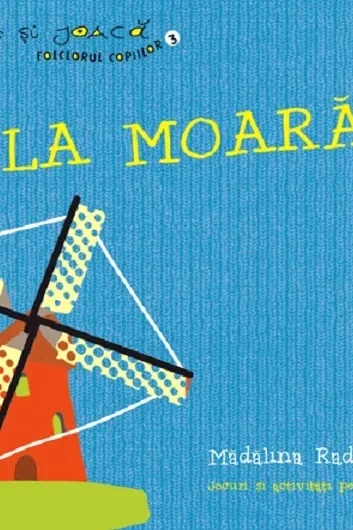 La moara Folclorul copiilor