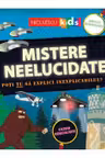 Mistere neelucidate. Poți TU să explici inexplicabilul?
