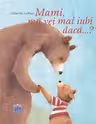 Mami, mă vei mai iubi dacă...?