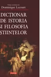 Dictionar de istoria si filosofia stiintelor. Editia a II-a