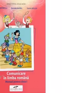 Comunicare in limba romana. Manual pentru clasa I