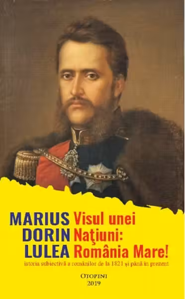 Visul unei națiuni: România Mare!